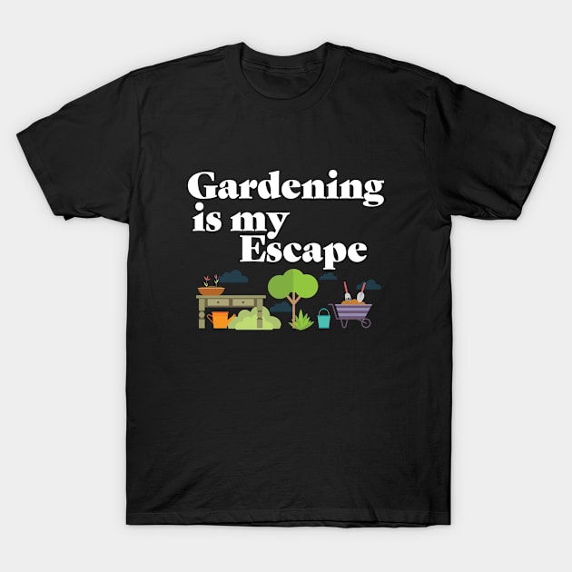 Gardening - Gardening Is My Escape T-Shirt by Kudostees